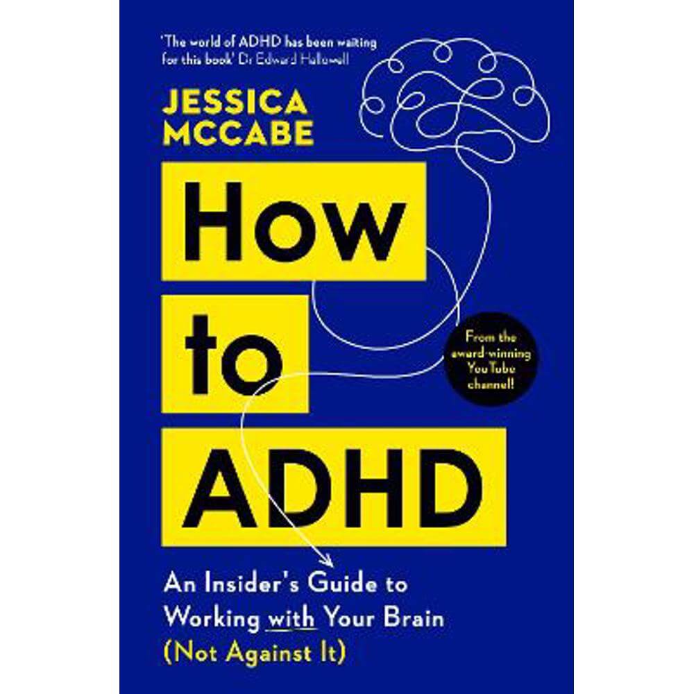 How to ADHD: An Insider's Guide to Working with Your Brain (Not Against It) (Paperback) - Jessica McCabe